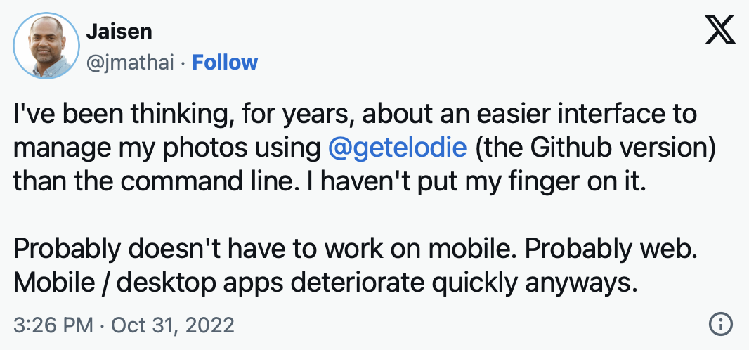 Tweet from @jmathai: I’ve been thinking, for years, about an easier interface to manage my photos using @getelodie (the Github version) than the command line.